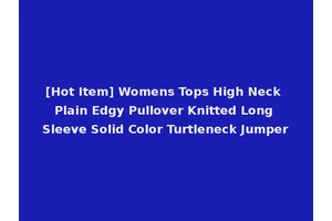[Hot Item] Womens Tops High Neck Plain Edgy Pullover Knitted Long Sleeve Solid Color Turtleneck Jumper