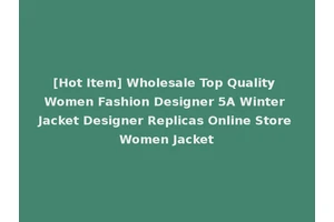 [Hot Item] Wholesale Top Quality Women Fashion Designer 5A Winter Jacket Designer Replicas Online Store Women Jacket
