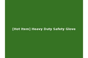 [Hot Item] Heavy Duty Safety Glove