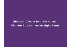 [Hot Item] Most Popular Casual Women PU Leather Straight Pants