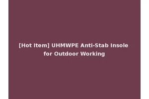[Hot Item] UHMWPE Anti-Stab Insole for Outdoor Working