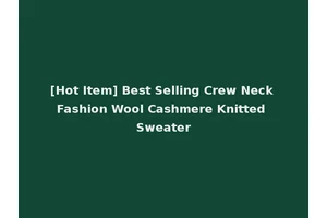 [Hot Item] Best Selling Crew Neck Fashion Wool Cashmere Knitted Sweater