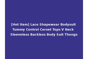[Hot Item] Lace Shapewear Bodysuit Tummy Control Corset Tops V Neck Sleeveless Backless Body Suit Thongs