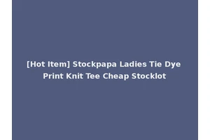 [Hot Item] Stockpapa Ladies Tie Dye Print Knit Tee Cheap Stocklot