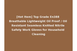 [Hot Item] Top Grade En388 Breathable Lightweight Oil Proof / Oil Resistant Seamless Knitted Nitrile Safety Work Gloves for Household Cleaning