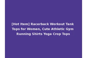 [Hot Item] Racerback Workout Tank Tops for Women, Cute Athletic Gym Running Shirts Yoga Crop Tops
