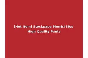 [Hot Item] Stockpapa Men's High Quality Pants