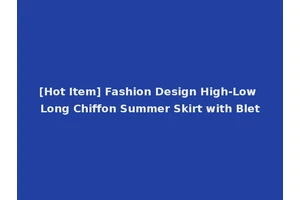 [Hot Item] Fashion Design High-Low Long Chiffon Summer Skirt with Blet