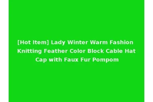 [Hot Item] Lady Winter Warm Fashion Knitting Feather Color Block Cable Hat Cap with Faux Fur Pompom