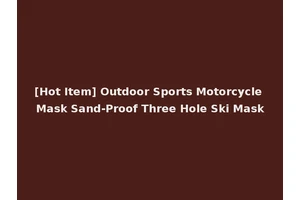 [Hot Item] Outdoor Sports Motorcycle Mask Sand-Proof Three Hole Ski Mask