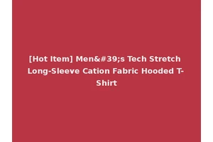 [Hot Item] Men's Tech Stretch Long-Sleeve Cation Fabric Hooded T-Shirt