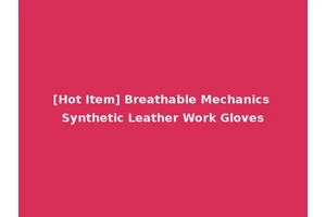 [Hot Item] Breathable Mechanics Synthetic Leather Work Gloves