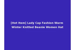 [Hot Item] Lady Cap Fashion Warm Winter Knitted Beanie Women Hat