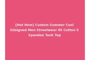 [Hot Item] Custom Summer Cool Edsigned Men Streetwear 95 Cotton 5 Spandex Tank Top