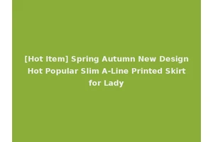 [Hot Item] Spring Autumn New Design Hot Popular Slim A-Line Printed Skirt for Lady