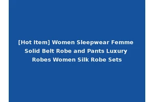 [Hot Item] Women Sleepwear Femme Solid Belt Robe and Pants Luxury Robes Women Silk Robe Sets