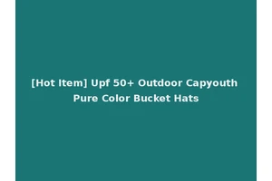 [Hot Item] Upf 50+ Outdoor Capyouth Pure Color Bucket Hats