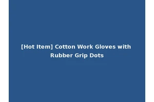 [Hot Item] Cotton Work Gloves with Rubber Grip Dots