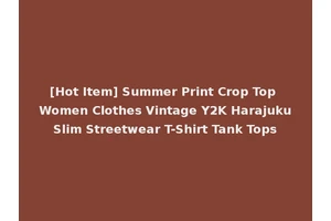 [Hot Item] Summer Print Crop Top Women Clothes Vintage Y2K Harajuku Slim Streetwear T-Shirt Tank Tops