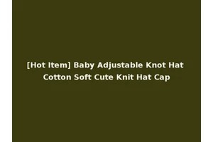 [Hot Item] Baby Adjustable Knot Hat Cotton Soft Cute Knit Hat Cap