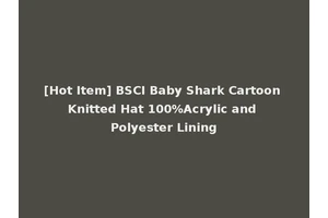[Hot Item] BSCI Baby Shark Cartoon Knitted Hat 100%Acrylic and Polyester Lining