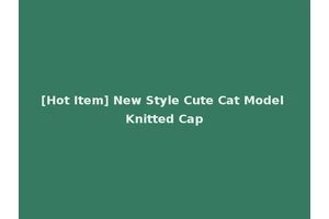 [Hot Item] New Style Cute Cat Model Knitted Cap