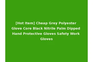 [Hot Item] Cheap Grey Polyester Glove Core Black Nitrile Palm Dipped Hand Protective Gloves Safety Work Gloves