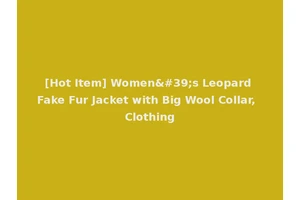 [Hot Item] Women's Leopard Fake Fur Jacket with Big Wool Collar, Clothing