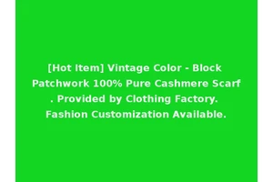 [Hot Item] Vintage Color - Block Patchwork 100% Pure Cashmere Scarf. Provided by Clothing Factory. Fashion Customization Available.