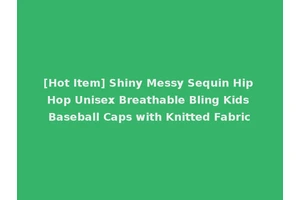 [Hot Item] Shiny Messy Sequin Hip Hop Unisex Breathable Bling Kids Baseball Caps with Knitted Fabric