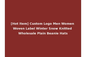 [Hot Item] Custom Logo Men Women Woven Label Winter Snow Knitted Wholesale Plain Beanie Hats