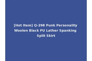 [Hot Item] Q-298 Punk Personality Woolen Black PU Lather Spanking Split Skirt