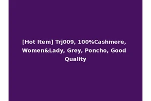 [Hot Item] Trj009, 100%Cashmere, Women&Lady, Grey, Poncho, Good Quality