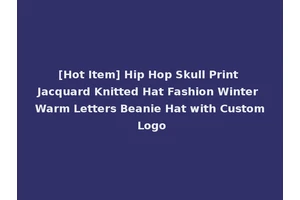 [Hot Item] Hip Hop Skull Print Jacquard Knitted Hat Fashion Winter Warm Letters Beanie Hat with Custom Logo