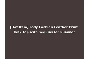 [Hot Item] Lady Fashion Feather Print Tank Top with Sequins for Summer