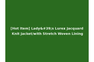 [Hot Item] Lady's Lurex Jacquard Knit Jacket/with Stretch Woven Lining