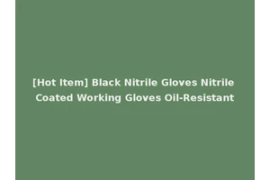 [Hot Item] Black Nitrile Gloves Nitrile Coated Working Gloves Oil-Resistant