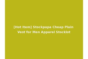 [Hot Item] Stockpapa Cheap Plain Vest for Men Apparel Stocklot