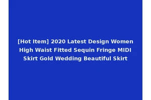 [Hot Item] 2020 Latest Design Women High Waist Fitted Sequin Fringe MIDI Skirt Gold Wedding Beautiful Skirt