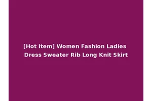 [Hot Item] Women Fashion Ladies Dress Sweater Rib Long Knit Skirt