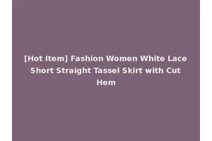 [Hot Item] Fashion Women White Lace Short Straight Tassel Skirt with Cut Hem