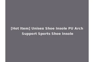 [Hot Item] Unisex Shoe Insole PU Arch Support Sports Shoe Insole