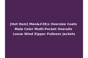 [Hot Item] Men's Oversize Coats Male Color Multi-Pocket Overalls Loose Wind Zipper Pullover Jackets