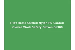 [Hot Item] Knitted Nylon PU Coated Gloves Work Safety Gloves En388