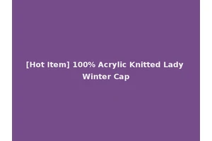 [Hot Item] 100% Acrylic Knitted Lady Winter Cap