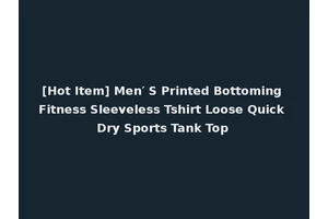 [Hot Item] Men′ S Printed Bottoming Fitness Sleeveless Tshirt Loose Quick Dry Sports Tank Top