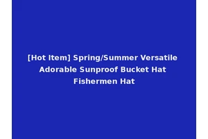 [Hot Item] Spring/Summer Versatile Adorable Sunproof Bucket Hat Fishermen Hat