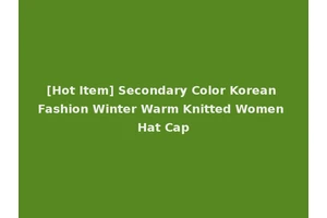 [Hot Item] Secondary Color Korean Fashion Winter Warm Knitted Women Hat Cap