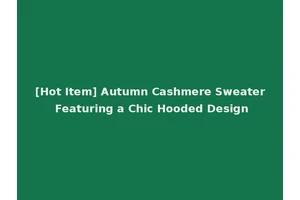 [Hot Item] Autumn Cashmere Sweater Featuring a Chic Hooded Design