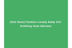 [Hot Item] Fashion Lovely Baby Girl Knitting Hats Warmer